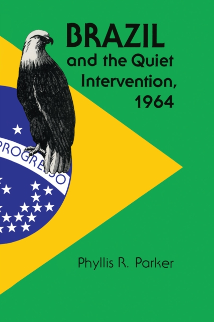Brazil and the Quiet Intervention, 1964, Paperback / softback Book