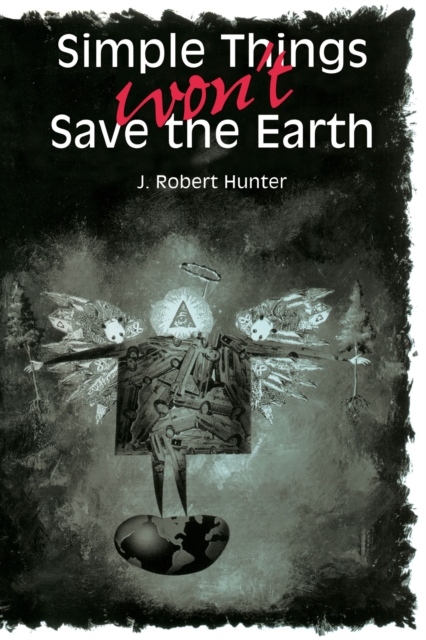 Simple Things Won't Save the Earth, Paperback / softback Book