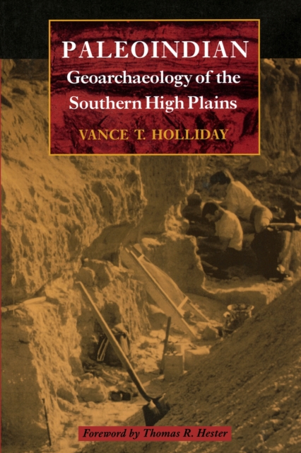 Paleoindian Geoarchaeology of the Southern High Plains, Paperback / softback Book