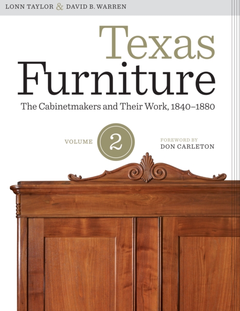 Texas Furniture, Volume Two : The Cabinetmakers and Their Work, 1840-1880, Hardback Book