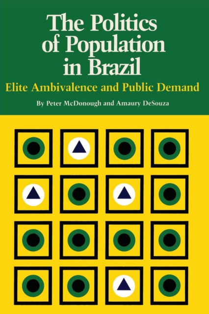 The Politics of Population in Brazil : Elite Ambivalence and Public Demand, Paperback / softback Book
