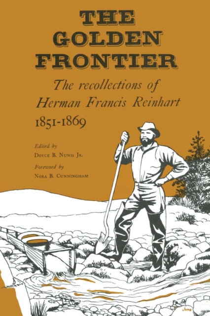 The Golden Frontier : The Recollections of Herman Francis Reinhart, 1851-1869, Paperback / softback Book