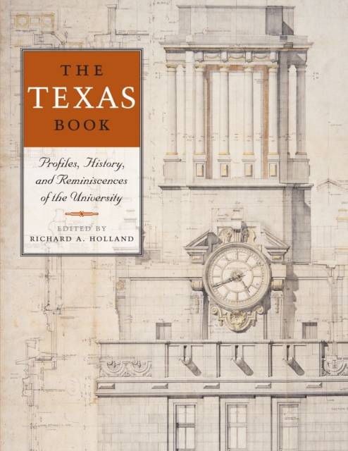 The Texas Book : Profiles, History, and Reminiscences of the University, Paperback / softback Book
