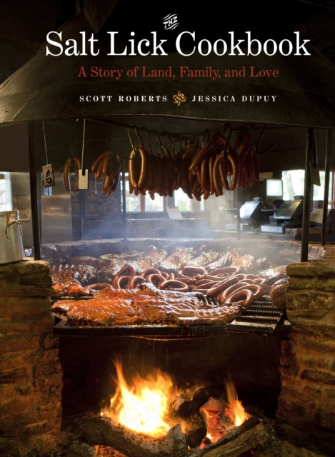 The Salt Lick Cookbook : A Story of Land, Family, and Love, Hardback Book