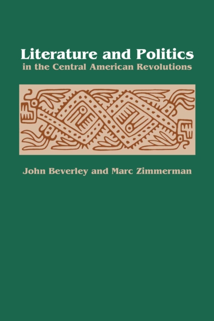 Literature and Politics in the Central American Revolutions, Paperback / softback Book