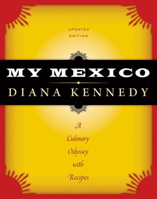 My Mexico : A Culinary Odyssey with Recipes, Hardback Book