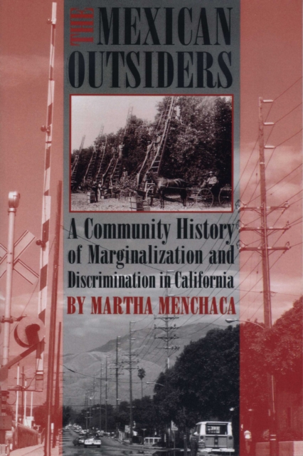 The Mexican Outsiders : A Community History of Marginalization and Discrimination in California, Paperback / softback Book