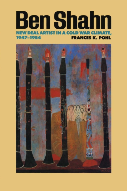 Ben Shahn : New Deal Artist in a Cold War Climate, 1947-1954, Paperback / softback Book