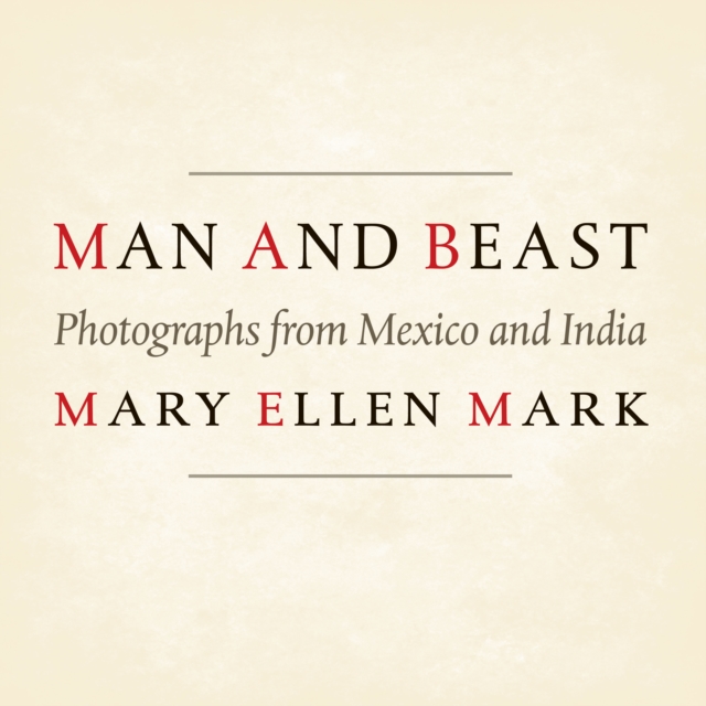 Man and Beast : Photographs from Mexico and India, Hardback Book