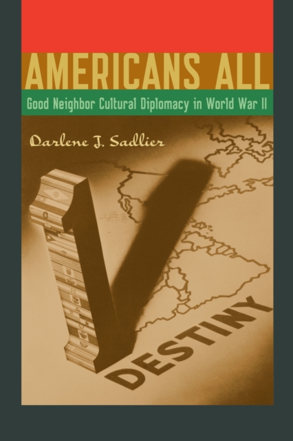 Americans All : Good Neighbor Cultural Diplomacy in World War II, Paperback / softback Book