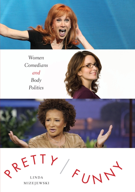 Pretty/Funny : Women Comedians and Body Politics, Hardback Book