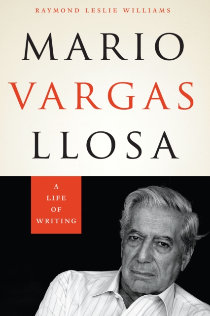 Mario Vargas Llosa : A Life of Writing, Hardback Book