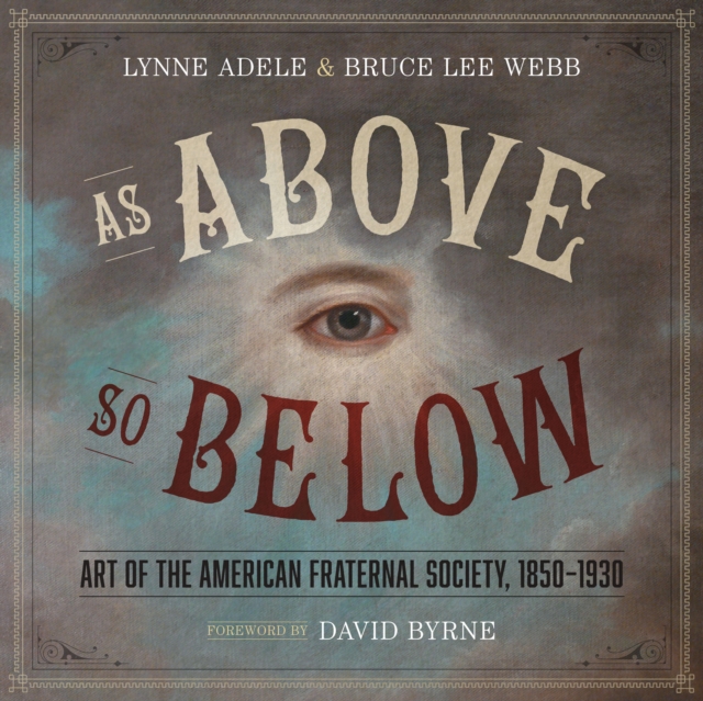 As Above, So Below : Art of the American Fraternal Society, 1850-1930, Hardback Book
