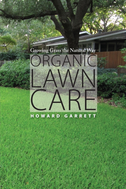 Organic Lawn Care : Growing Grass the Natural Way, EPUB eBook