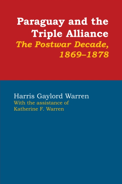Paraguay and the Triple Alliance : The Postwar Decade, 1869-1878, Paperback / softback Book