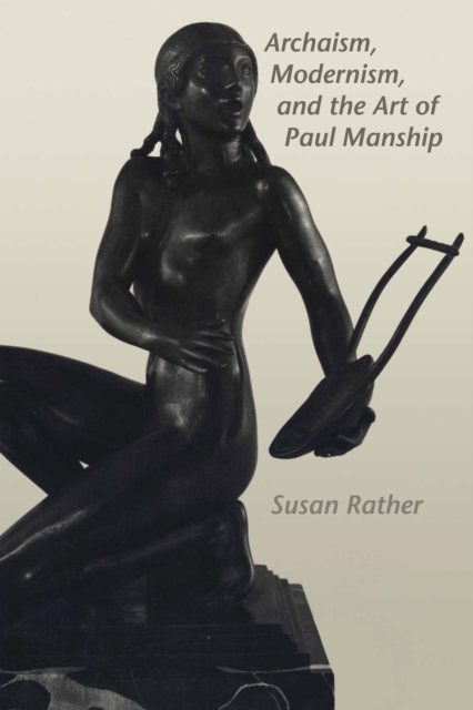 Archaism, Modernism, and the Art of Paul Manship, Paperback / softback Book