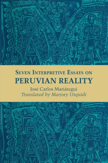 Seven Interpretive Essays on Peruvian Reality, Paperback / softback Book