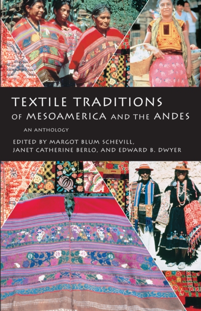 Textile Traditions of Mesoamerica and the Andes : An Anthology, Paperback / softback Book