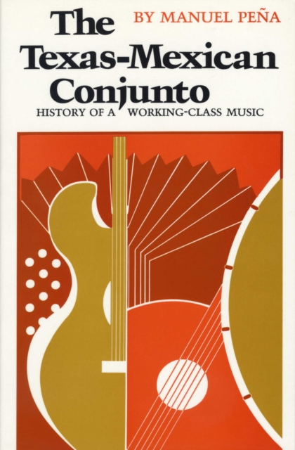 The Texas-Mexican Conjunto : History of a Working-class Music, Paperback / softback Book