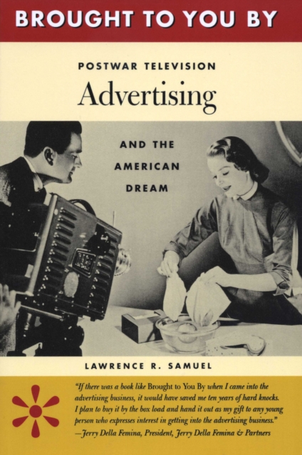 Brought to You By : Postwar Television Advertising and the American Dream, EPUB eBook