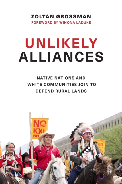 Unlikely Alliances : Native Nations and White Communities Join to Defend Rural Lands, Hardback Book