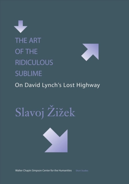 The Art of the Ridiculous Sublime : On David Lynch's Lost Highway, Hardback Book