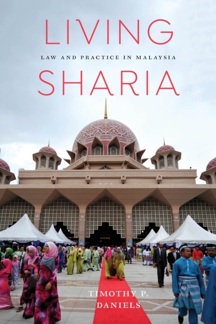 Living Sharia : Law and Practice in Malaysia, Hardback Book