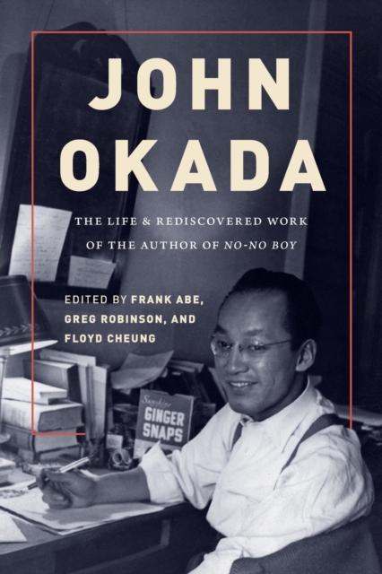 John Okada : The Life and Rediscovered Work of the Author of No-No Boy, Paperback / softback Book