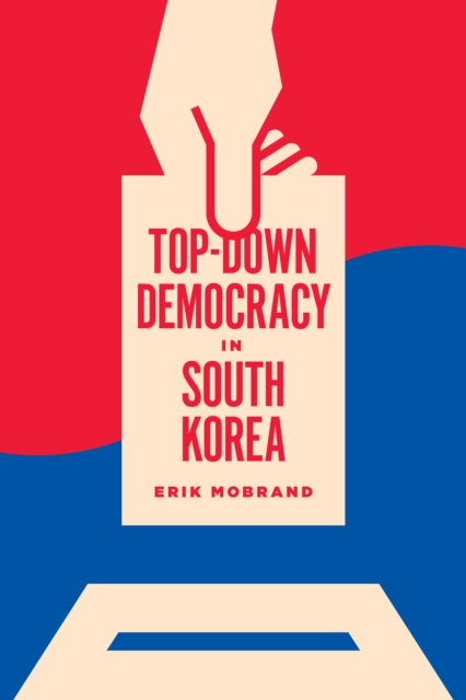 Top-Down Democracy in South Korea, Hardback Book