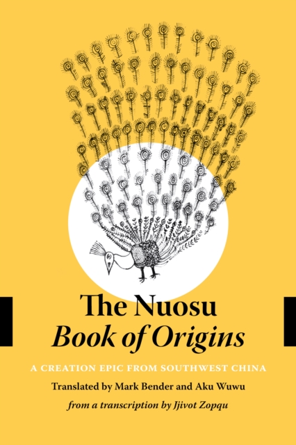 The Nuosu Book of Origins : A Creation Epic from Southwest China, Paperback / softback Book