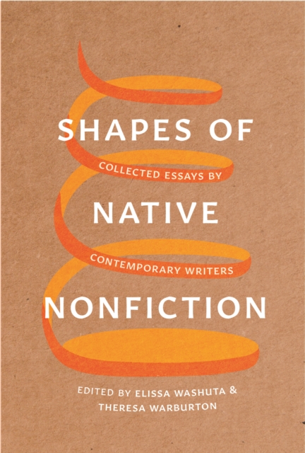 Shapes of Native Nonfiction : Collected Essays by Contemporary Writers, Hardback Book