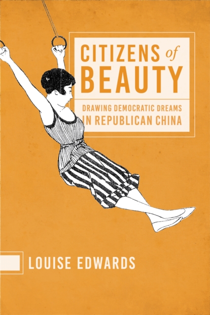 Citizens of Beauty : Drawing Democratic Dreams in Republican China, Paperback / softback Book