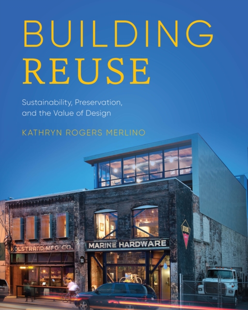 Building Reuse : Sustainability, Preservation, and the Value of Design, Paperback / softback Book