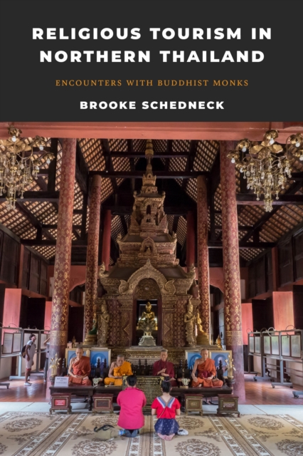 Religious Tourism in Northern Thailand : Encounters with Buddhist Monks, Paperback / softback Book