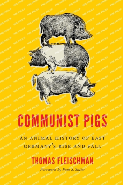 Communist Pigs : An Animal History of East Germany's Rise and Fall, Paperback / softback Book