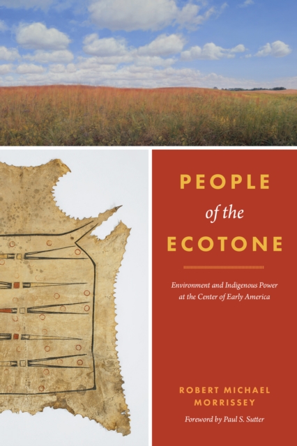 People of the Ecotone : Environment and Indigenous Power at the Center of Early America, Hardback Book