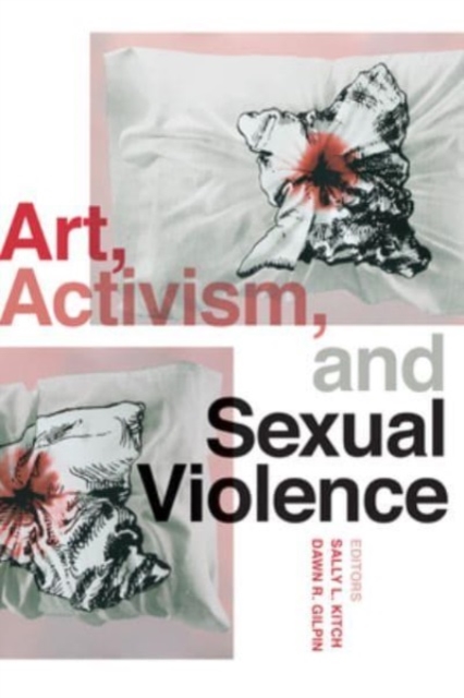 Art, Activism, and Sexual Violence, Hardback Book