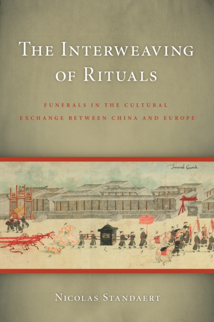 The Interweaving of Rituals : Funerals in the Cultural Exchange between China and Europe, PDF eBook