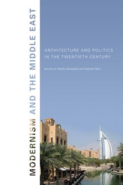 Modernism and the Middle East : Architecture and Politics in the Twentieth Century, PDF eBook