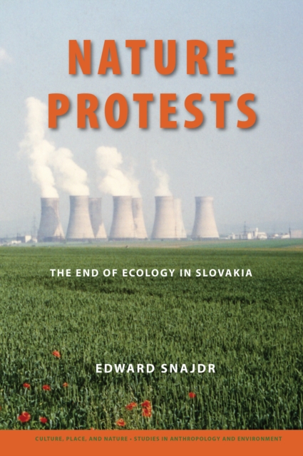 Nature Protests : The End of Ecology in Slovakia, PDF eBook