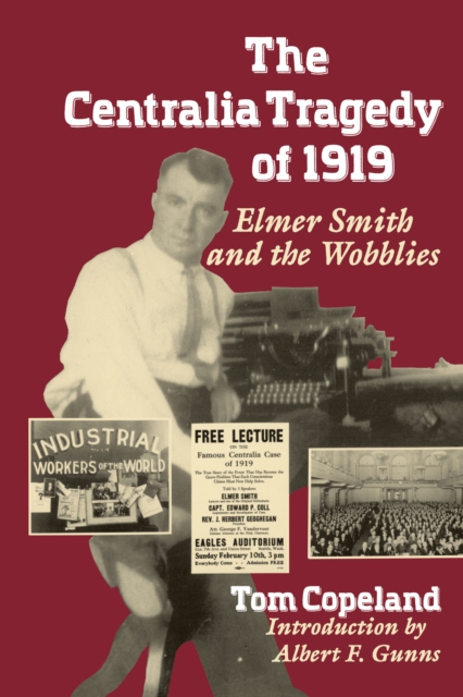 The Centralia Tragedy of 1919 : Elmer Smith and the Wobblies, PDF eBook
