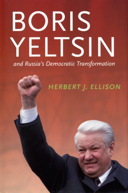 Boris Yeltsin and Russia's Democratic Transformation, PDF eBook