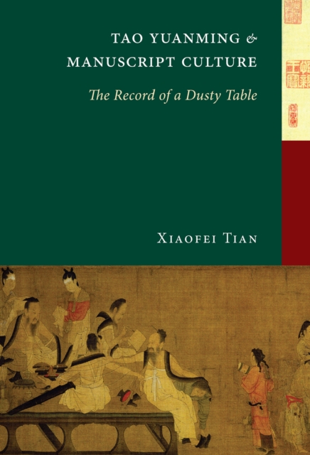 Tao Yuanming and Manuscript Culture : The Record of a Dusty Table, PDF eBook