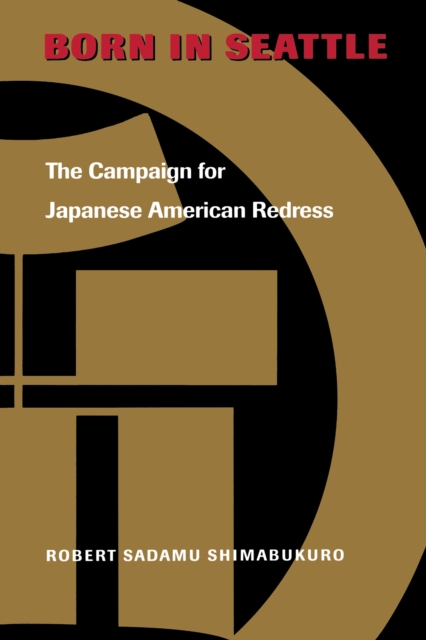 Born in Seattle : The Campaign for Japanese American Redress, PDF eBook