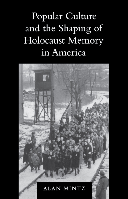 Popular Culture and the Shaping of Holocaust Memory in America, PDF eBook