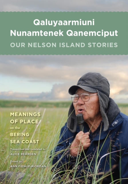 Qaluyaarmiuni Nunamtenek Qanemciput / Our Nelson Island Stories, PDF eBook