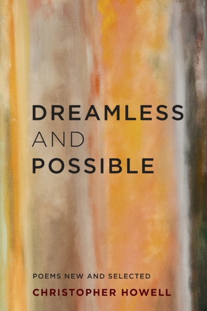 Dreamless and Possible : Poems New and Selected, PDF eBook