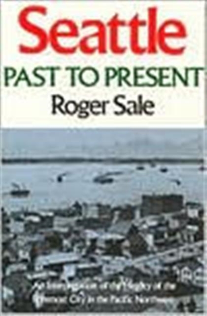 Seattle : Past to Present, Paperback / softback Book