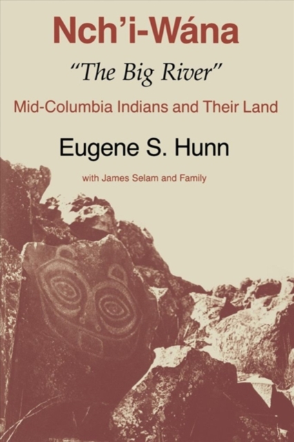 Nch'i-Wana, "The Big River" : Mid-Columbia Indians and Their Land, Paperback / softback Book