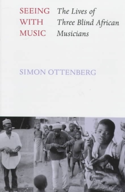 Seeing with Music : The Lives of Three Blind African Musicians, Hardback Book